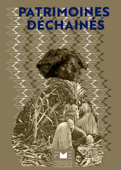 Affiche Patrimoines Déchainés - fondation pour la Mémoire de l'esclavage